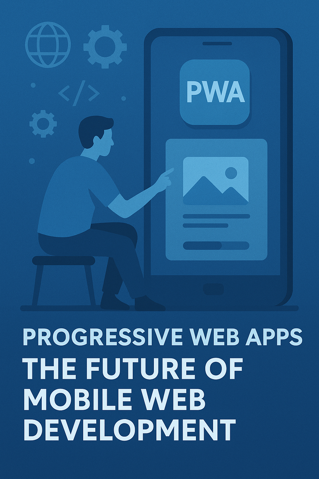 📱 Progressive Web Apps (PWA): The Future of Mobile Web Development